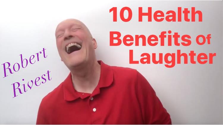 10 Health Benefits of Laughter Robert-Rivest-10-Health-Benefits.jpg